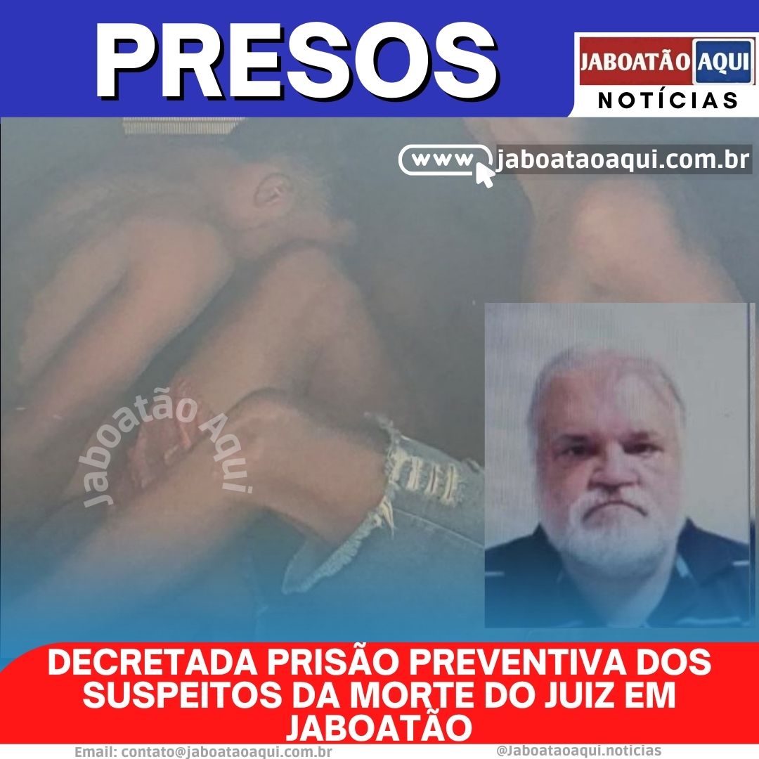 Decretada PrisÃo Preventiva Dos Suspeitos Da Morte Do Juiz Em JaboatÃo